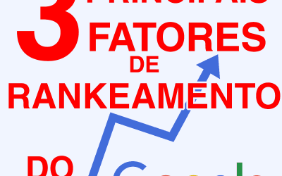 Os 3 principais fatores para rankeamento de sites no Google