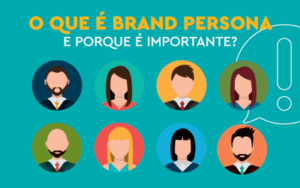 Imagem de fundo azul, com 6 bolinhas com avatar de pessoas de estilos, cores, sexo e jeitos diferentes e acima a frase: O que é Brand Persona e porque é importante?