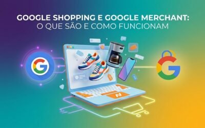 Google Shopping e Google Merchant o que são e como funcionam?