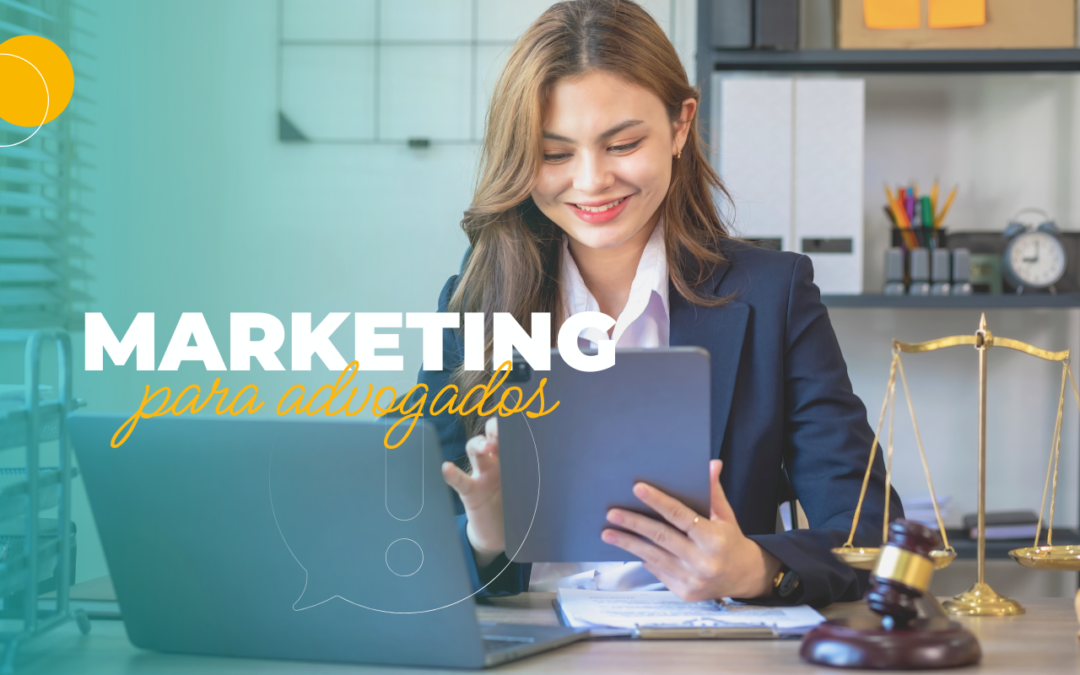 Marketing digital para advogado: Guia completo para atrair clientes e alavancar sua carreira