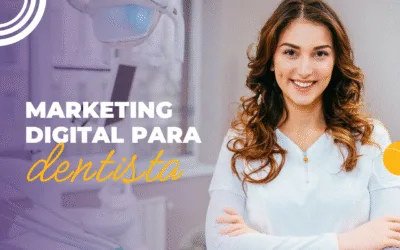 Como o marketing digital para dentista ajuda você a atrair mais pacientes e fazer seu consultório crescer